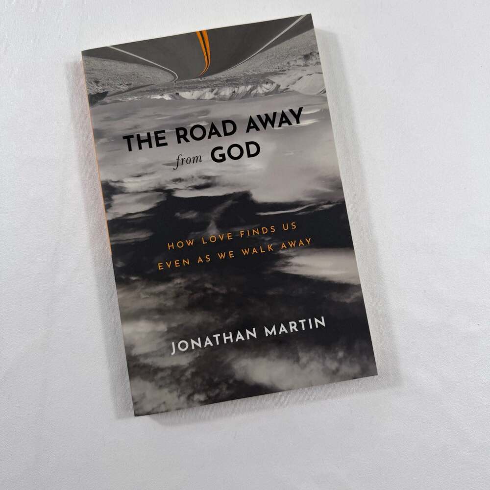 The Road Away from God: How Love Finds Us Even as We Walk Away by Jonathan Marti